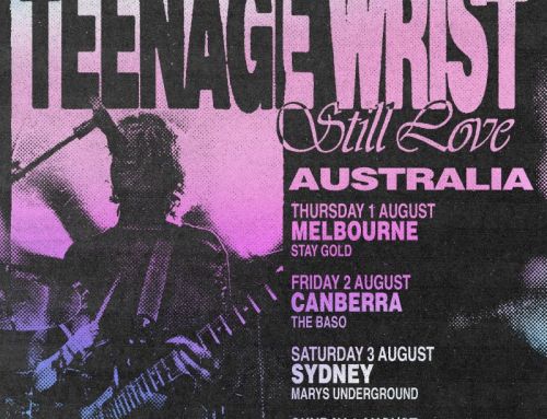 TEENAGE WRIST announce intimate string of Aus Tour Dates in August for their first ever time in Australia
